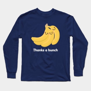 Thanks A Bunch (of Bananas) Long Sleeve T-Shirt